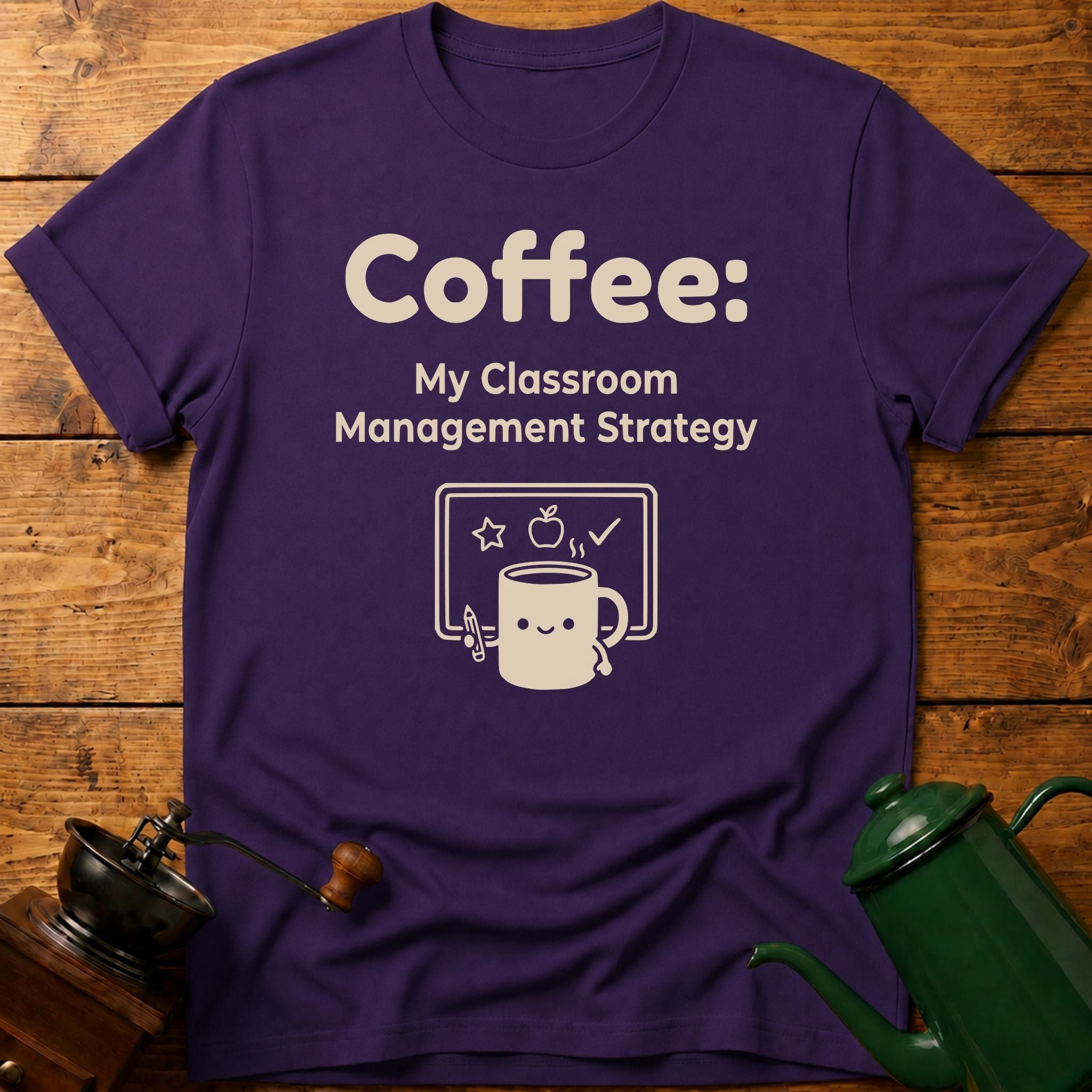 Coffee My Classroom Management Strategy T-Shirt