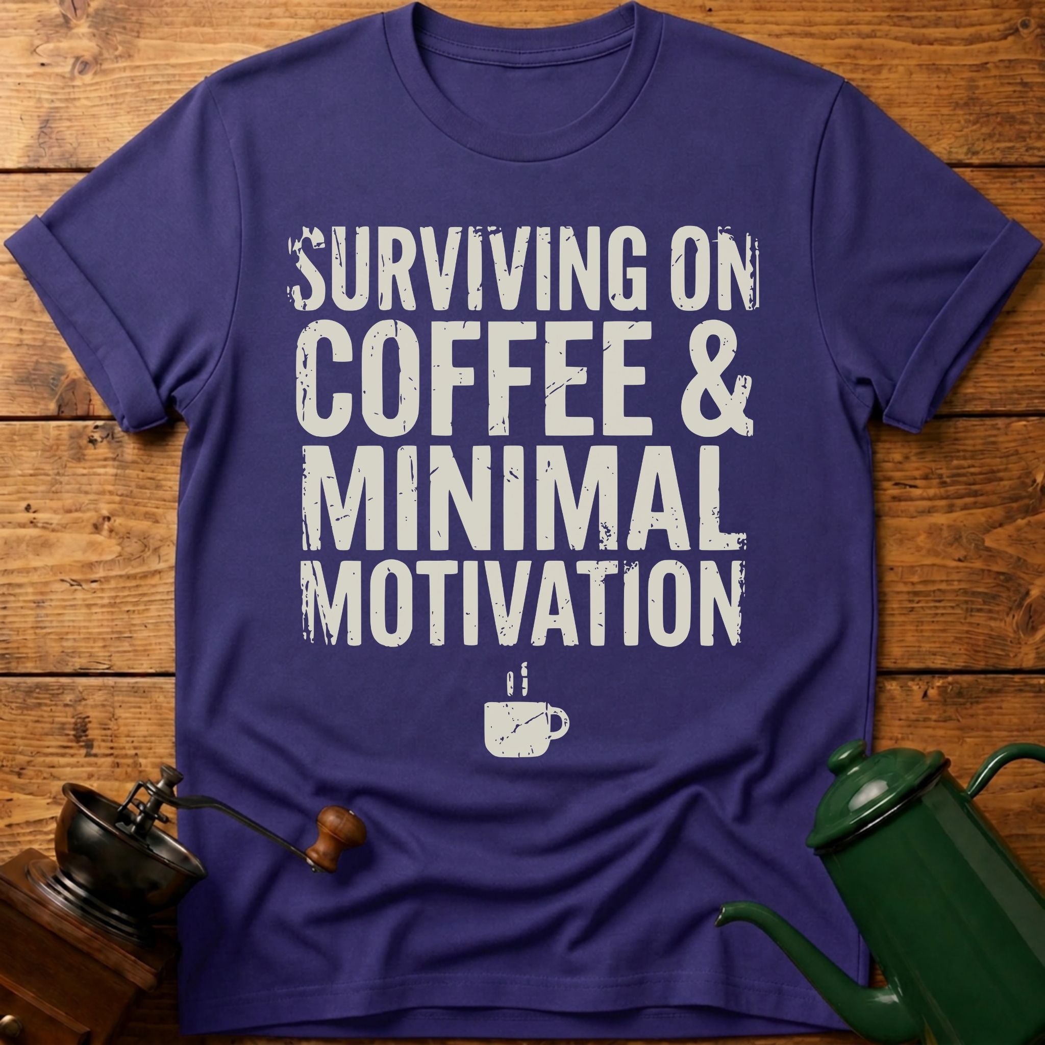 Surviving on Coffee & Minimal Motivation T-Shirt