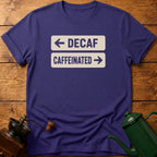 Decaf Caffeinated T-Shirt