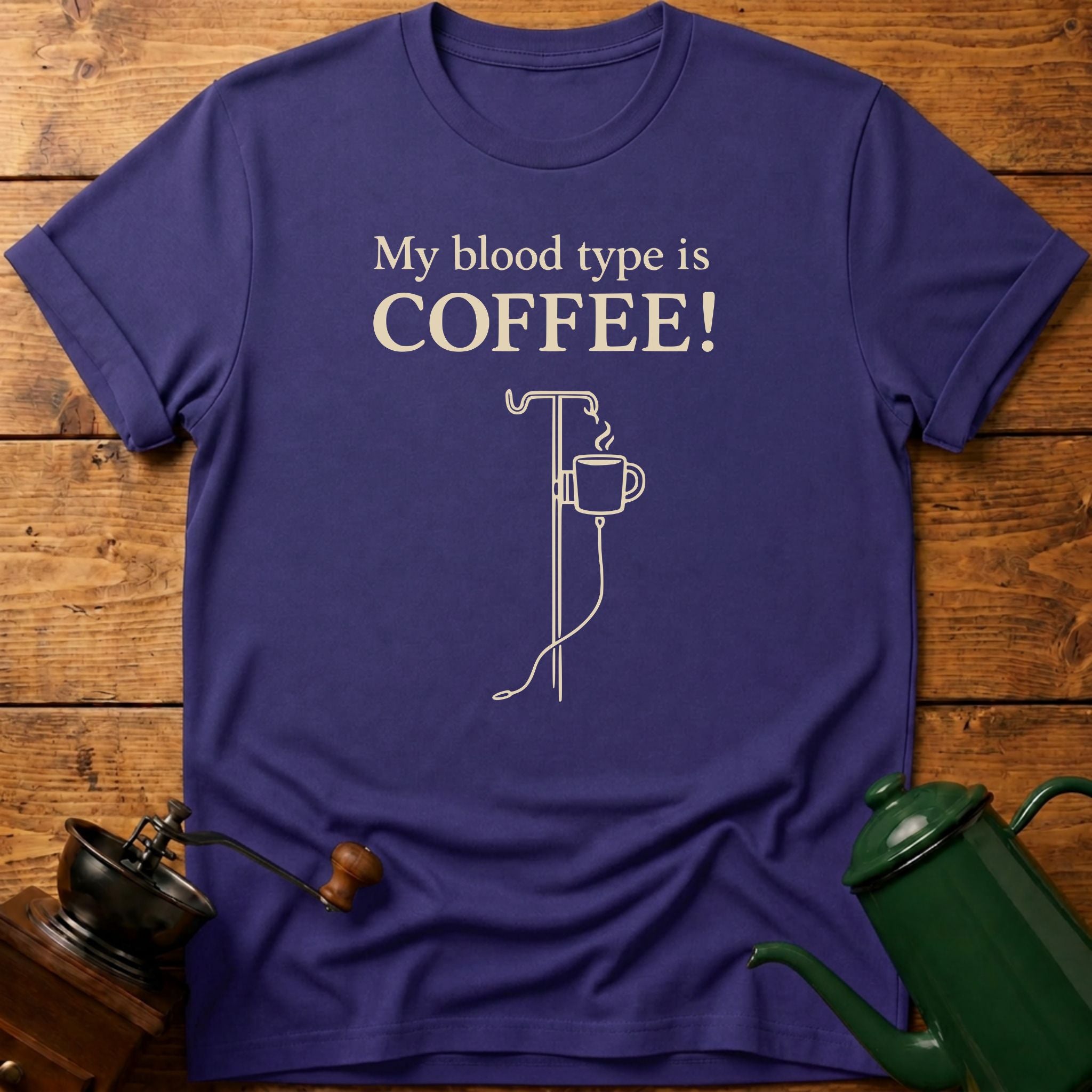 My Blood Type Is Coffee! T-Shirt