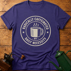 RADICALLY CAFFEINATED T-Shirt