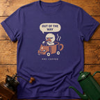 Out Of The Way Pre Coffee T-Shirt