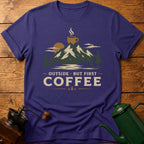 Outside But First Coffee T-Shirt