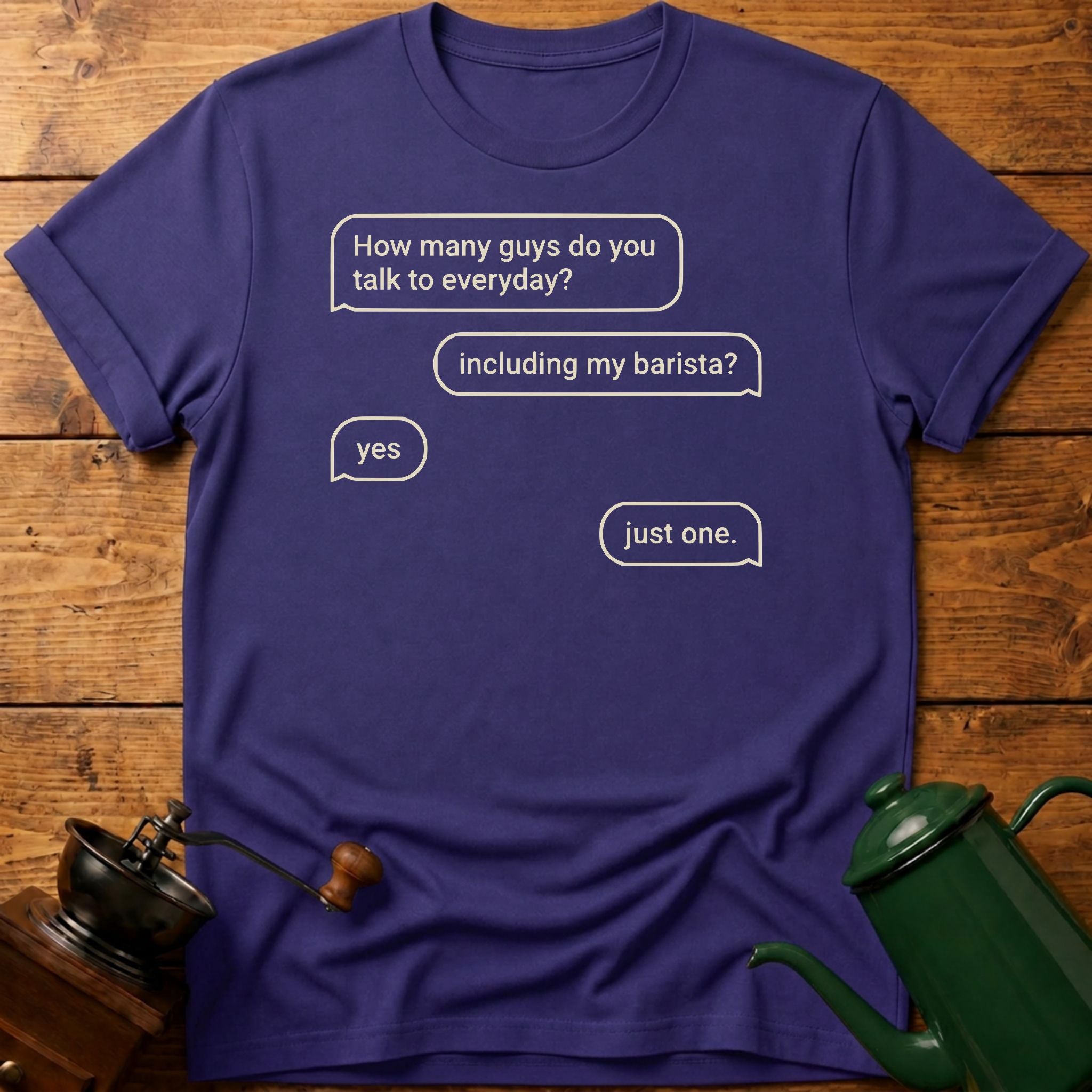 How Many Guys You Talk To Everyday? T-Shirt