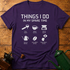 Things I Do In My Spare Time T-Shirt