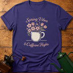 Spring Vibes & Caffeine Highs T-Shirt