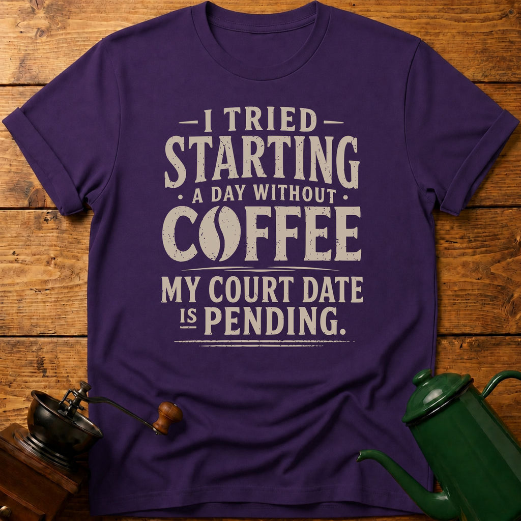 My Court Day Is Pending T-Shirt