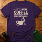 More Coffee For Overthinking T-Shirt