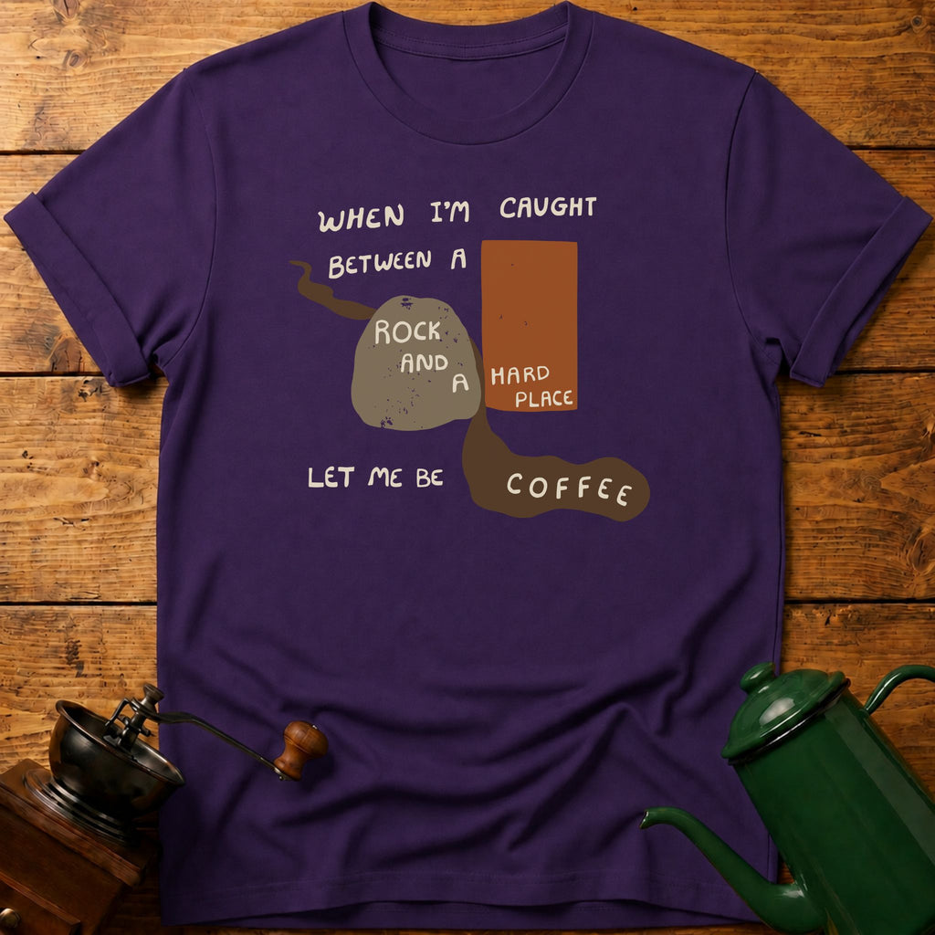 Let Me Be Coffee T-Shirt