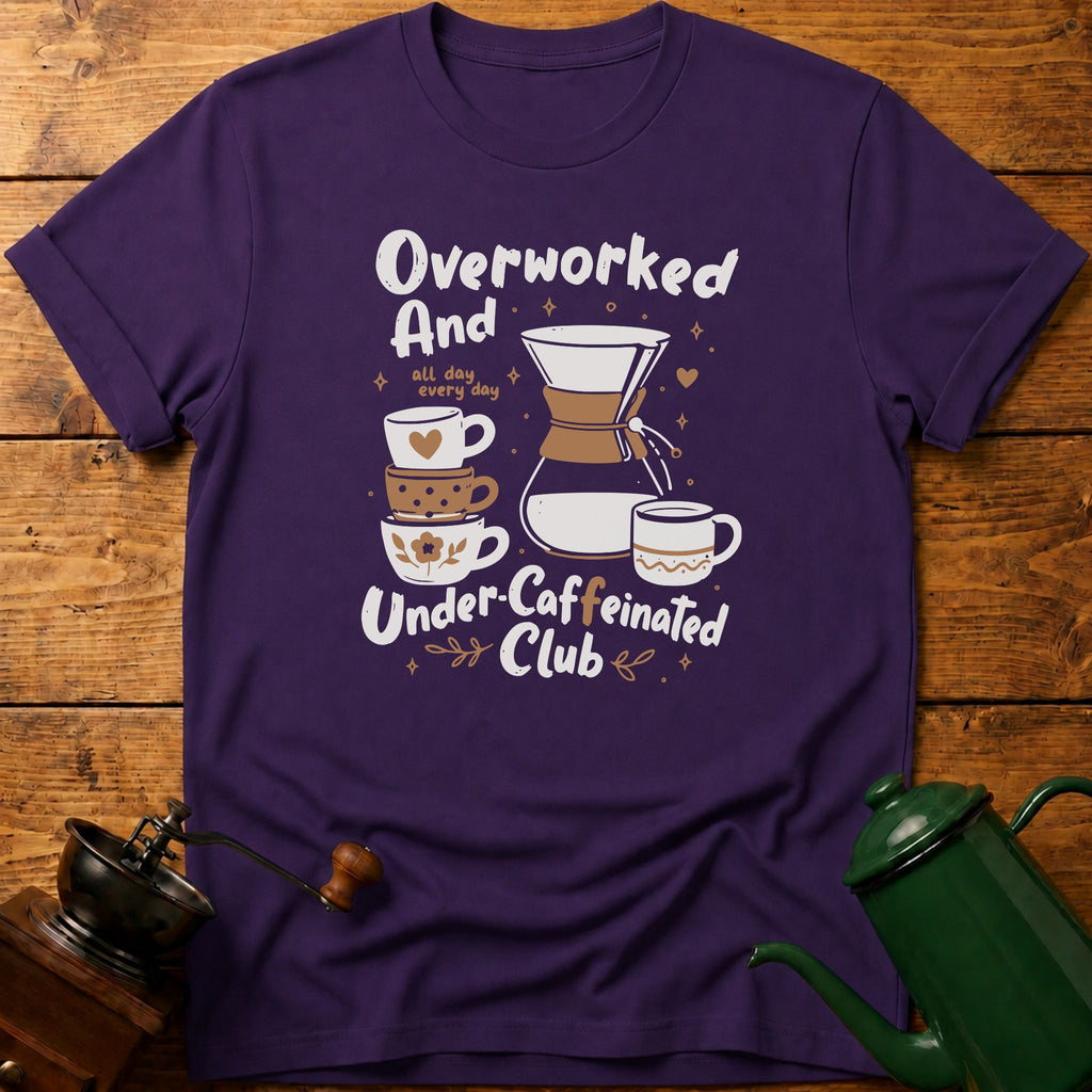 Overworked Under-Caffeinated Club T-Shirt