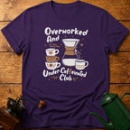 Overworked Under-Caffeinated Club T-Shirt
