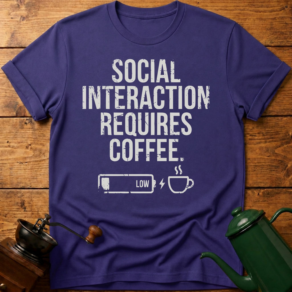 Social Interaction Requires Coffee T-Shirt