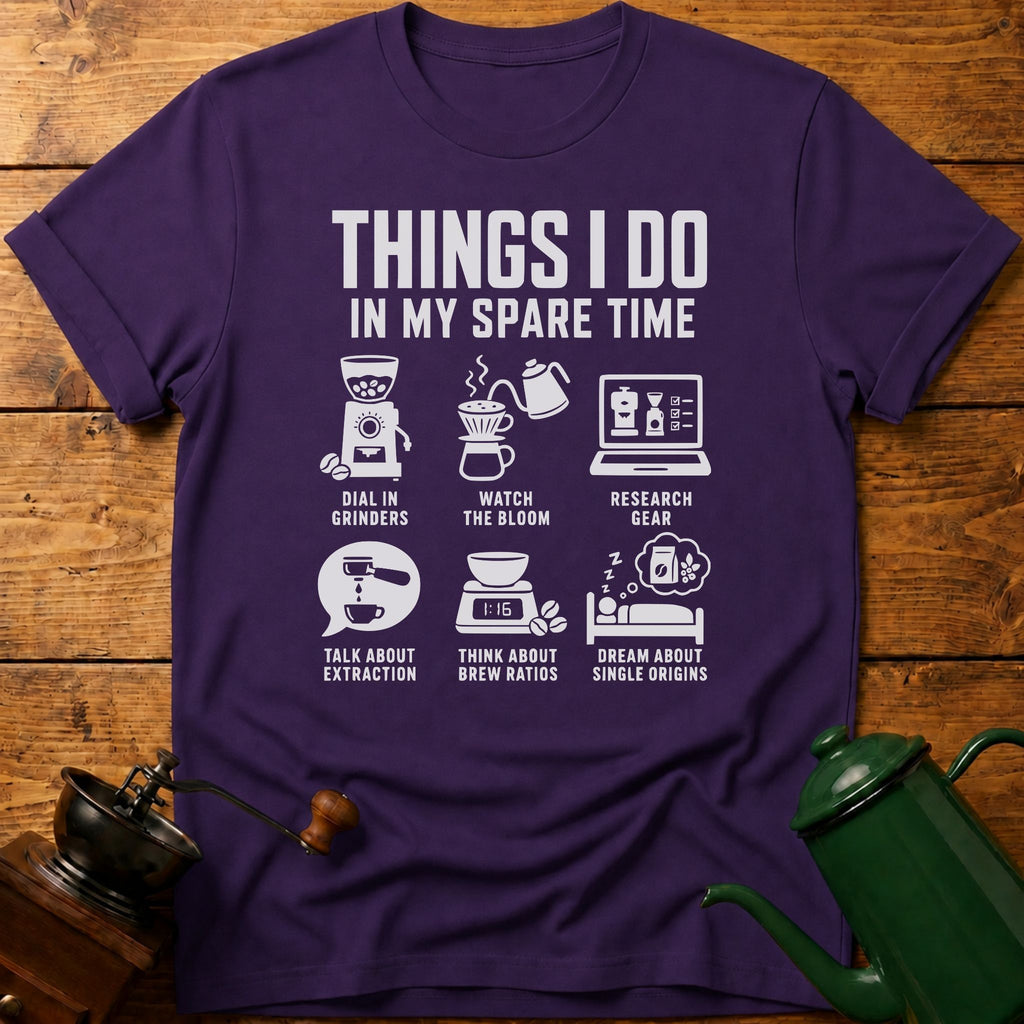 6 Things I Do In My Spare Time T-Shirt