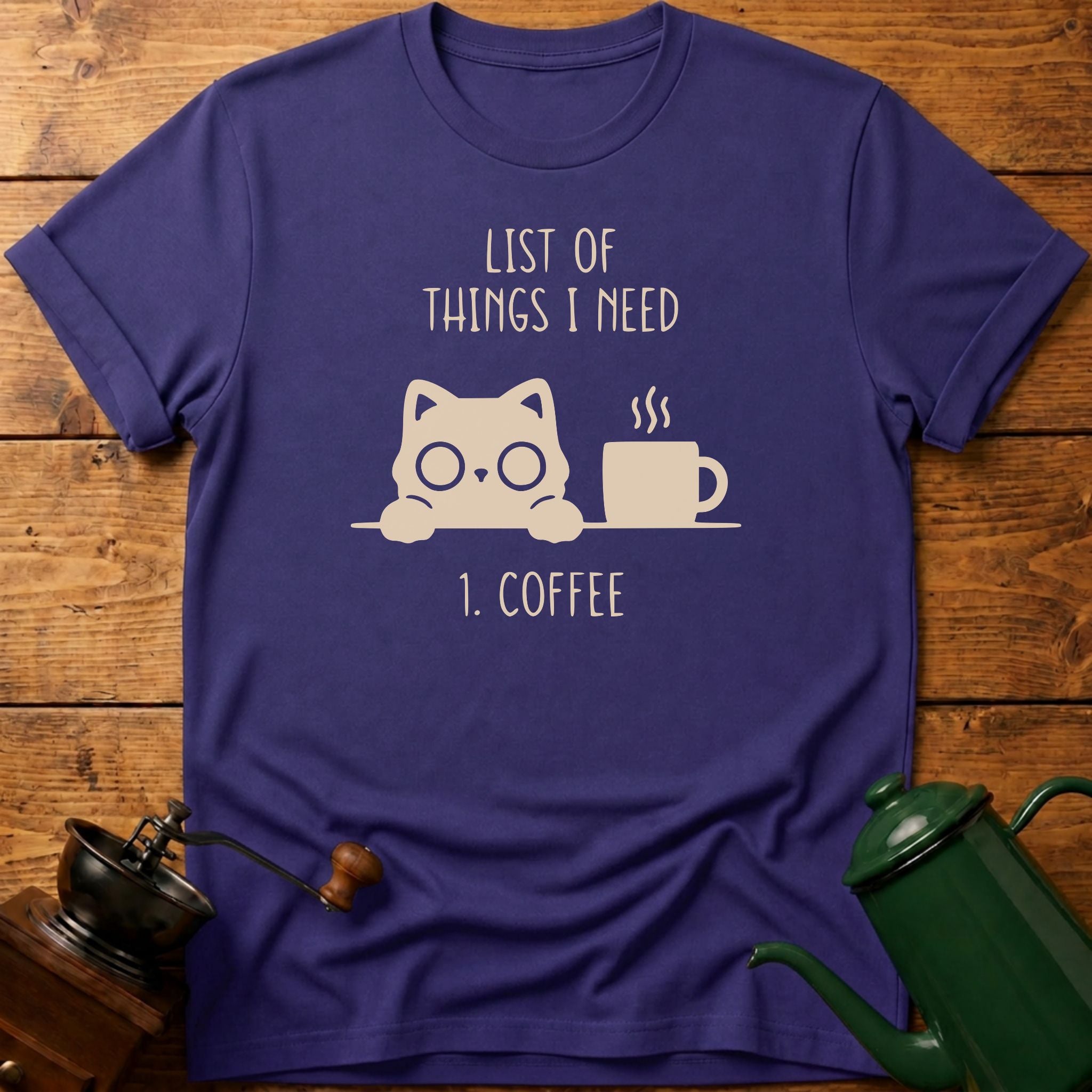 List Of Things I Need T-Shirt