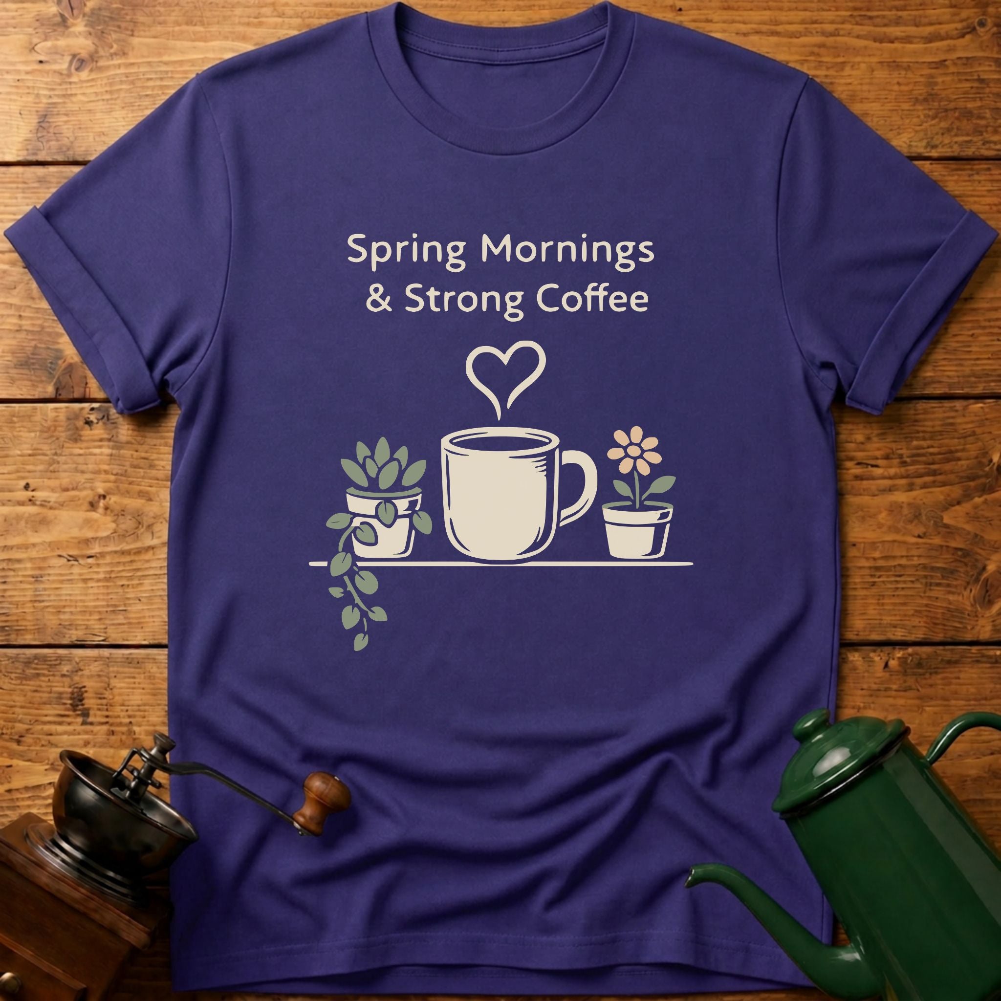 Spring Mornings & Strong Coffee T-Shirt