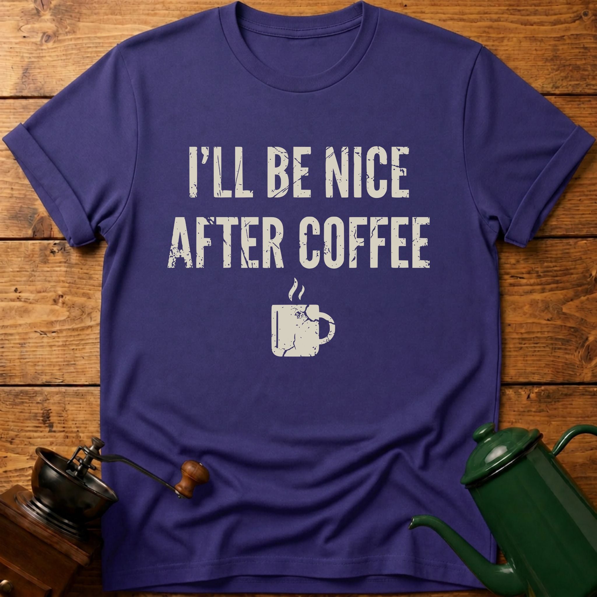 I'll Be Nice After Coffee T-Shirt