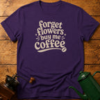 Forget Flowers T-Shirt