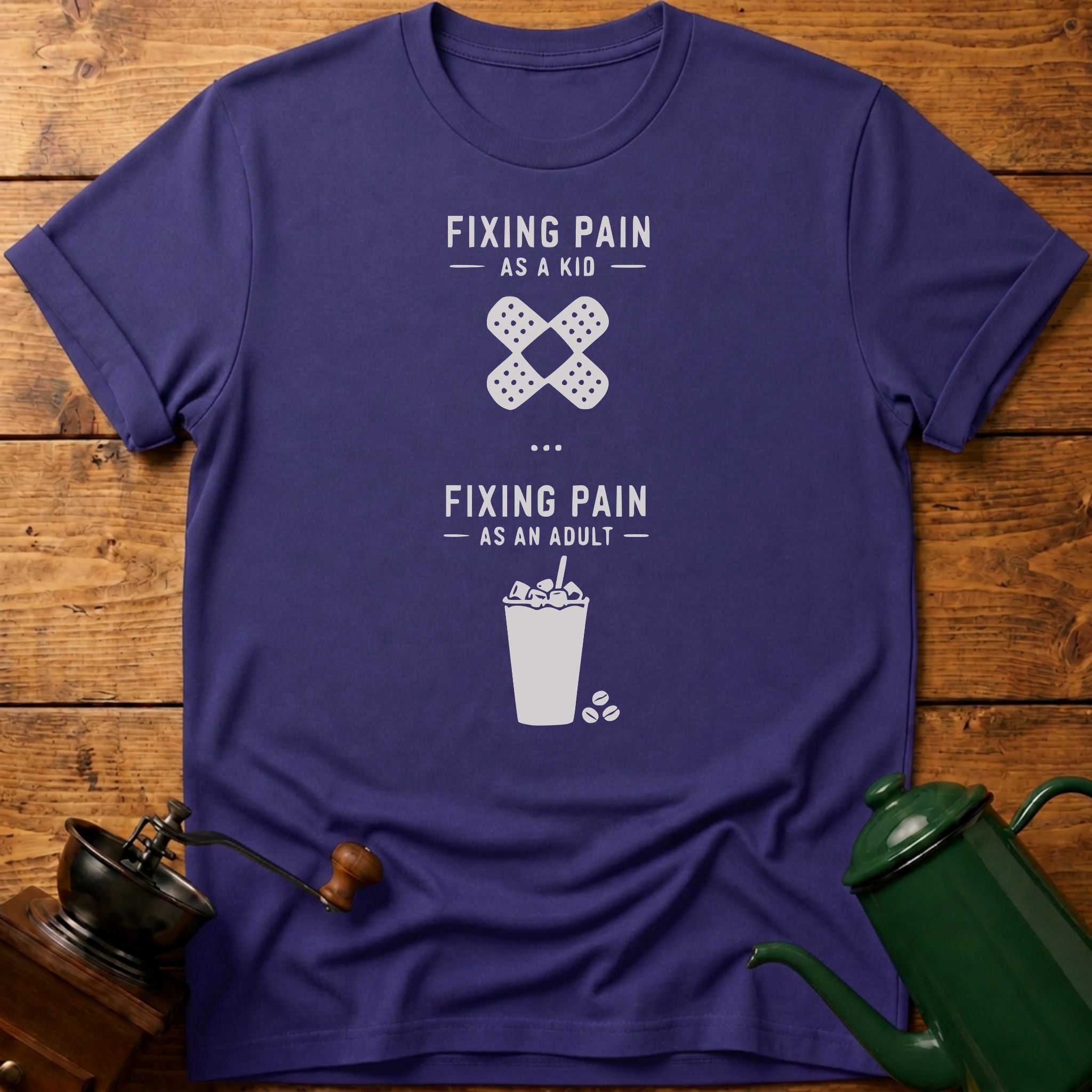 Fixing Pain As An Adult T-Shirt
