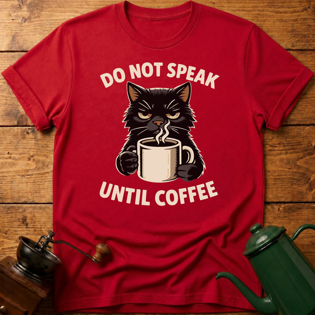 Do Not Speak Until Coffee T-Shirt