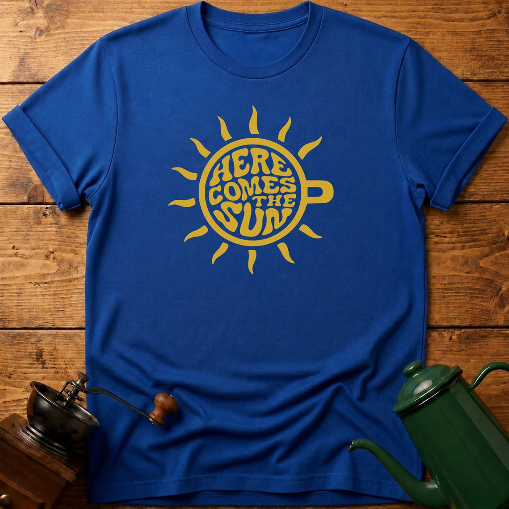 Here Comes The Sun T-Shirt