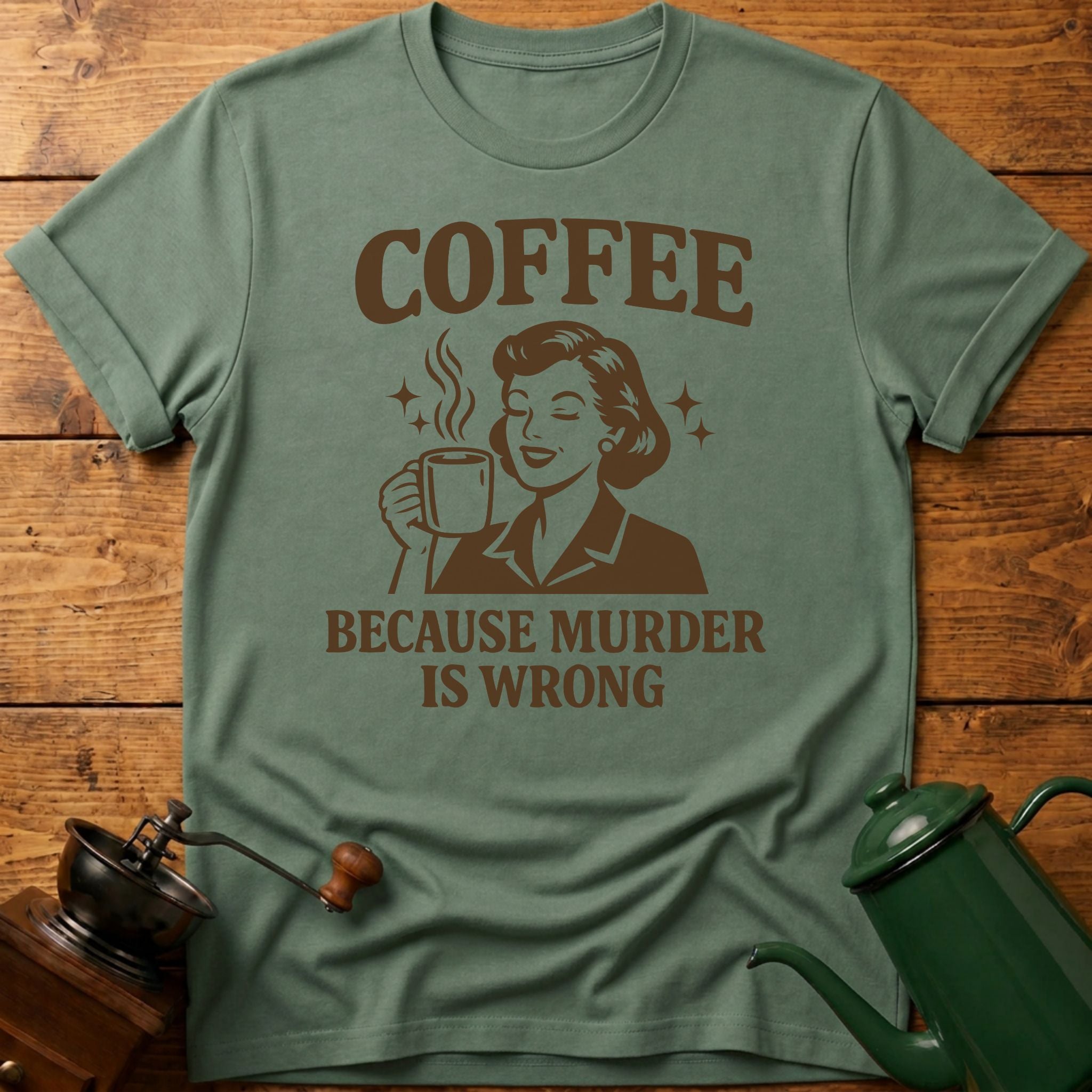Coffee Because Murder Is Wrong T-Shirt
