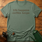 life happens coffee helps T-Shirt