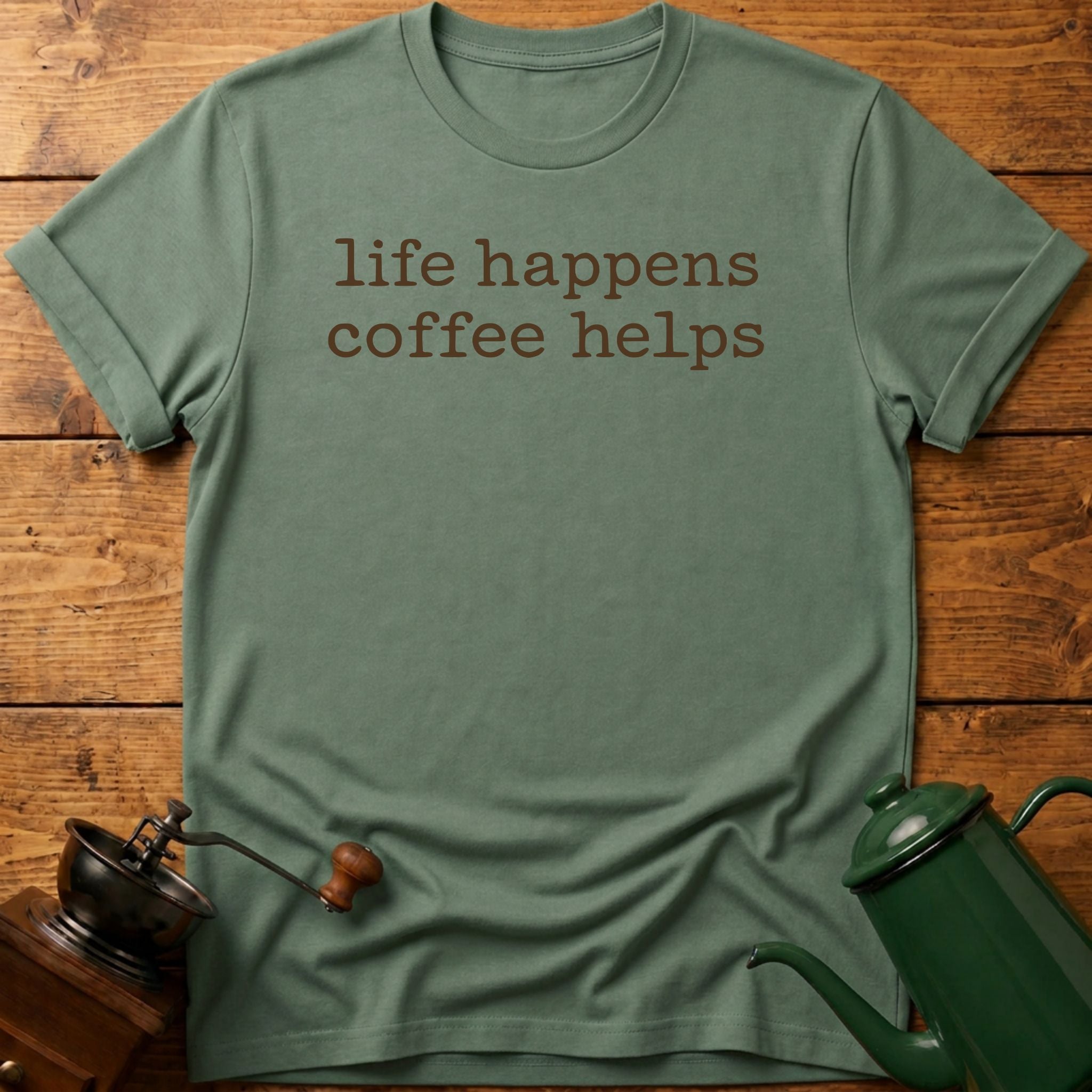 life happens coffee helps T-Shirt
