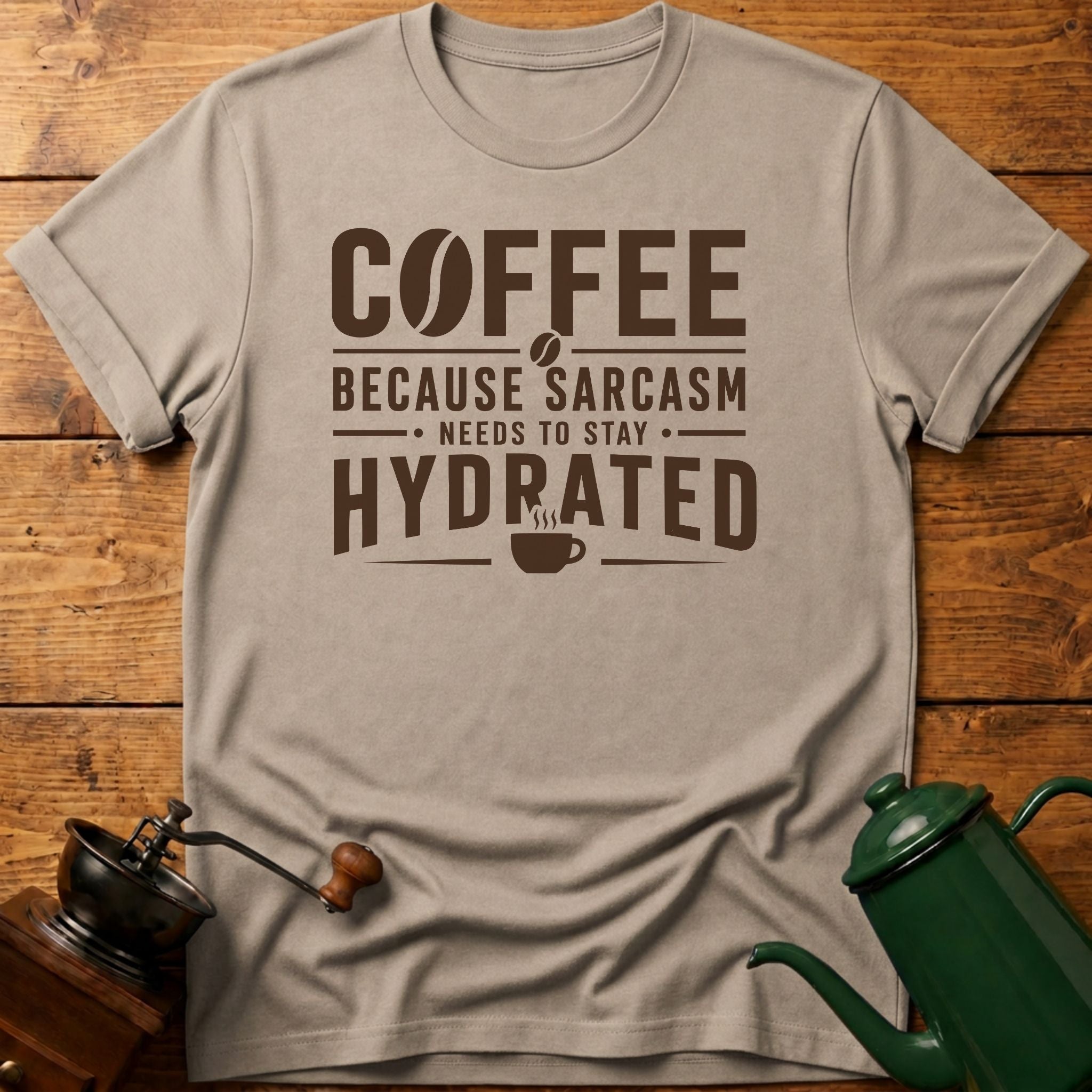 Sarcasm Need To Stay Hydrated T-Shirt