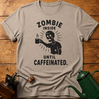 Zombie Inside Until Caffeinated T-Shirt