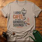 I Judge Cafes By Grinder Sound T-Shirt