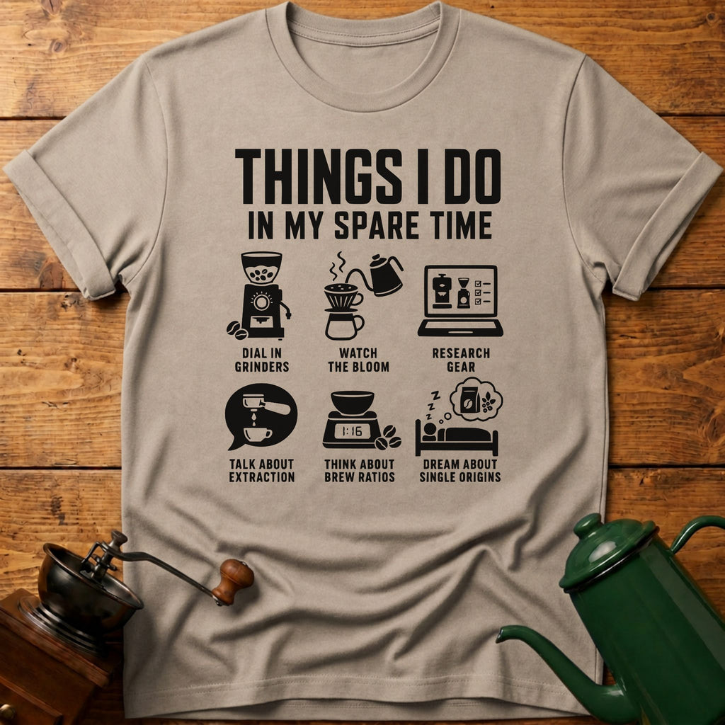 6 Things I Do In My Spare Time T-Shirt