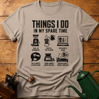 6 Things I Do In My Spare Time T-Shirt