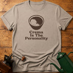 Crema Is The Personality T-Shirt