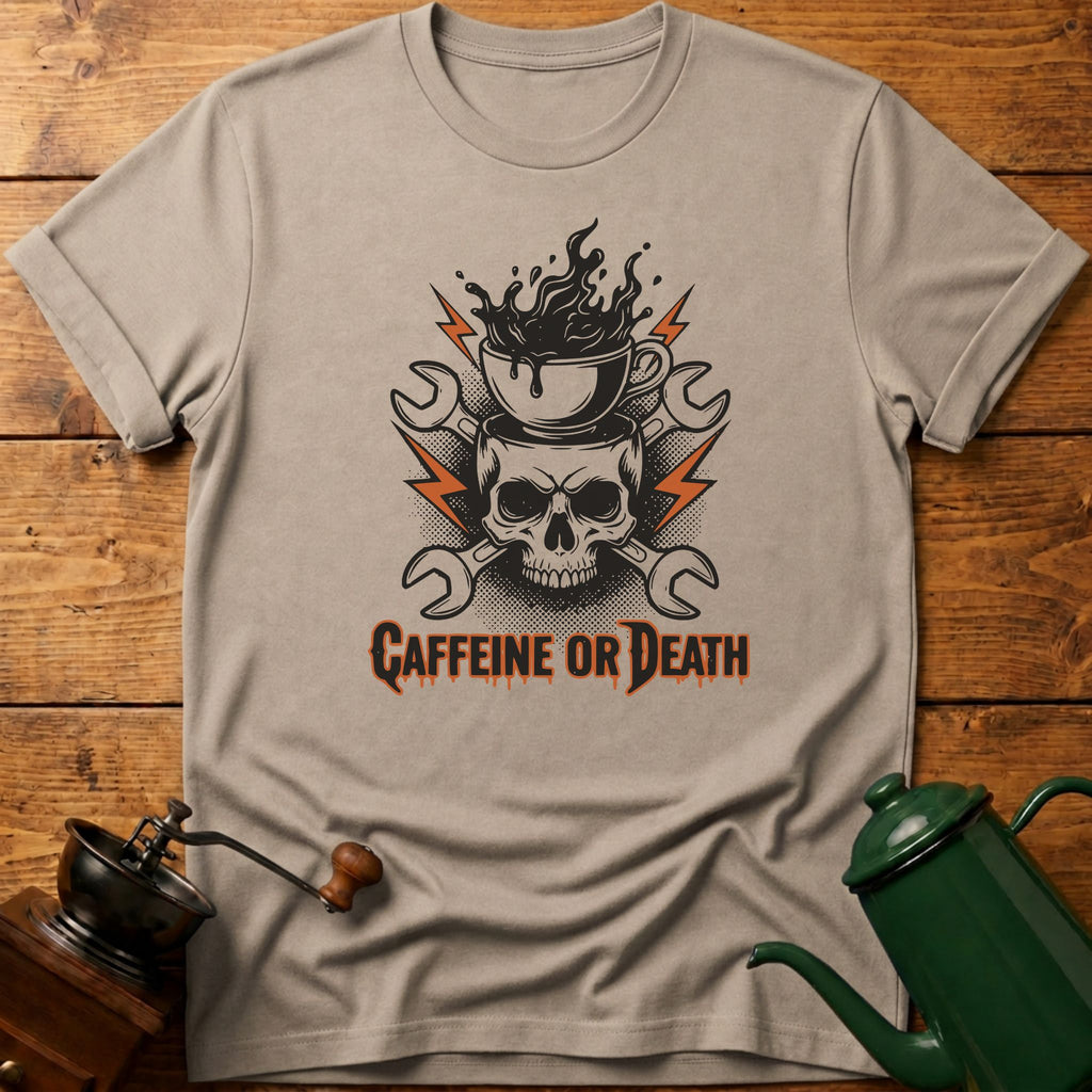 Caffeine Or Death T-Shirt