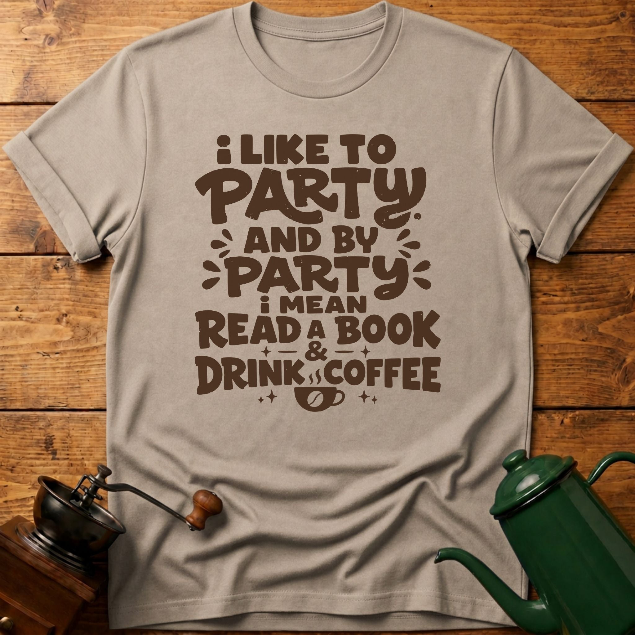 I Like To Party: Drink Coffee & Read Book T-Shirt