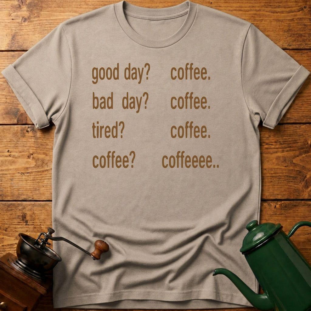 Coffee? Coffee.. T-Shirt