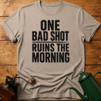 One Bad Shot Ruins The Morning T-Shirt