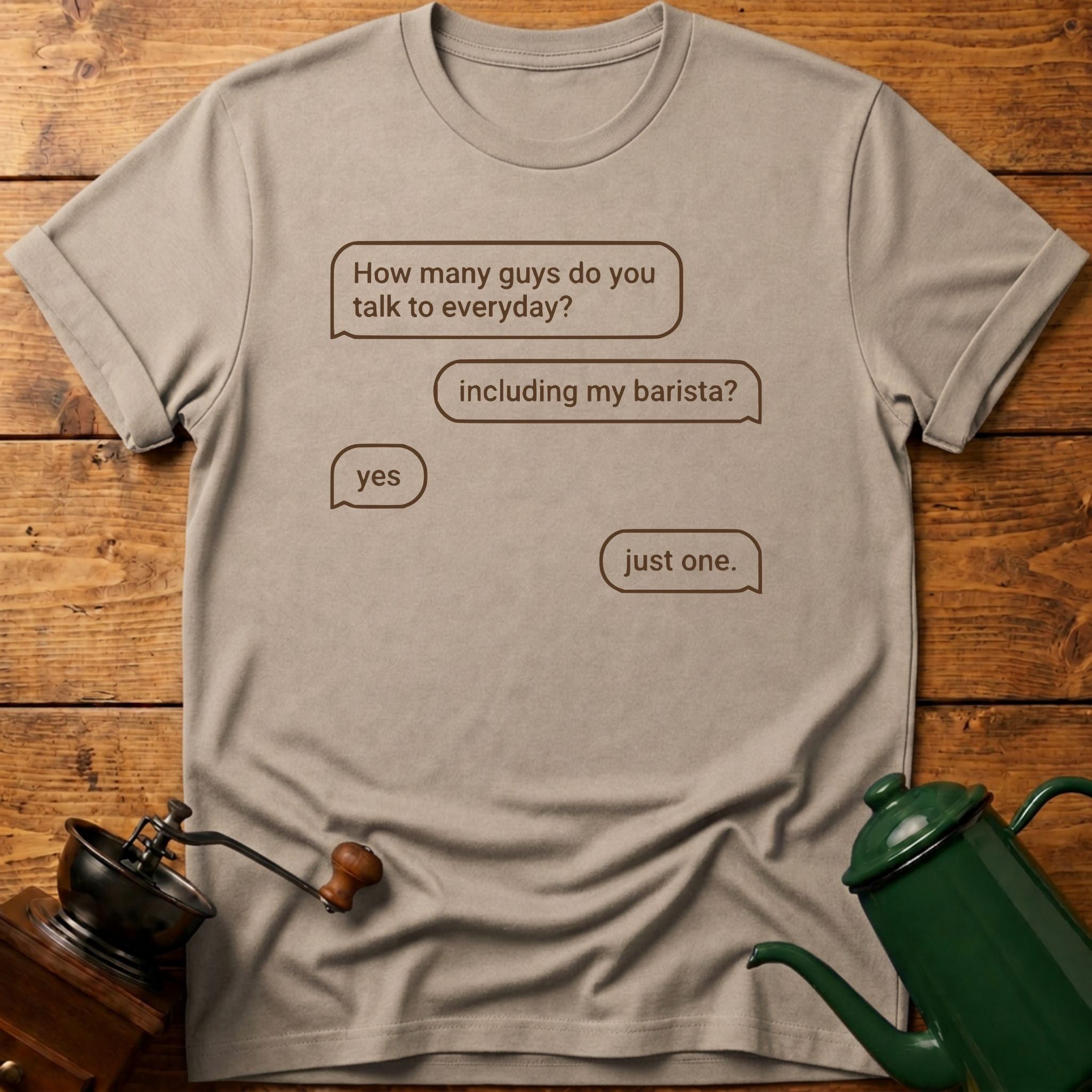 How Many Guys You Talk To Everyday? T-Shirt