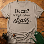 Decaf? No Thanks T-Shirt