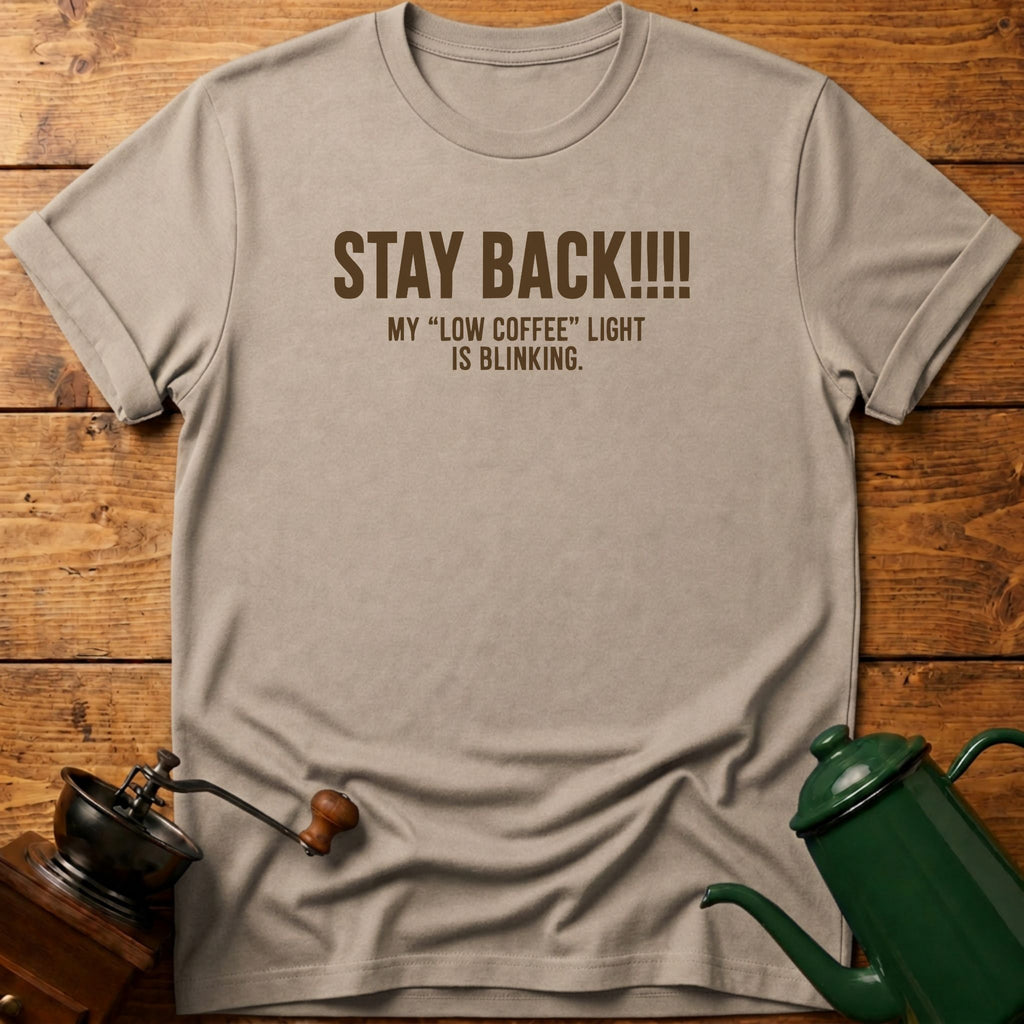 My "Low Coffee Light" Is Blinking T-Shirt