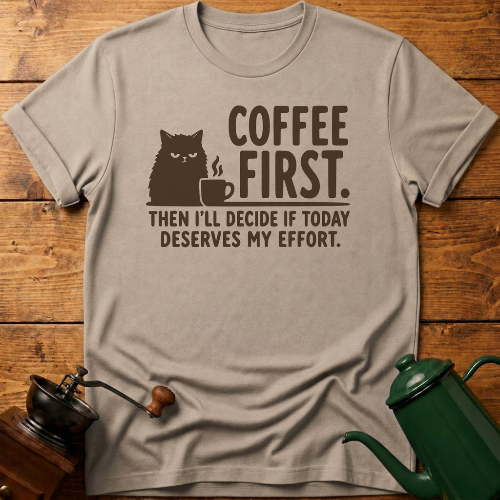 Coffee First Then I'll Decide T-Shirt