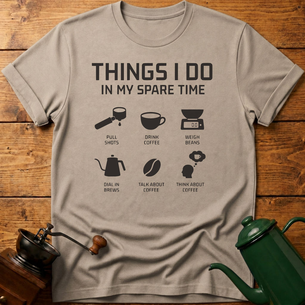 Things I Do In My Spare Time T-Shirt