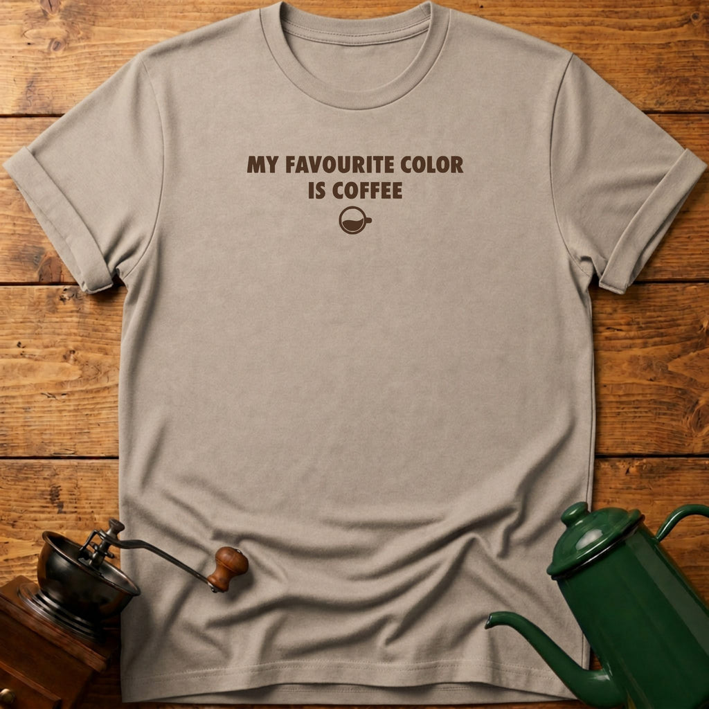 My Favourite Color Is Coffee T-Shirt