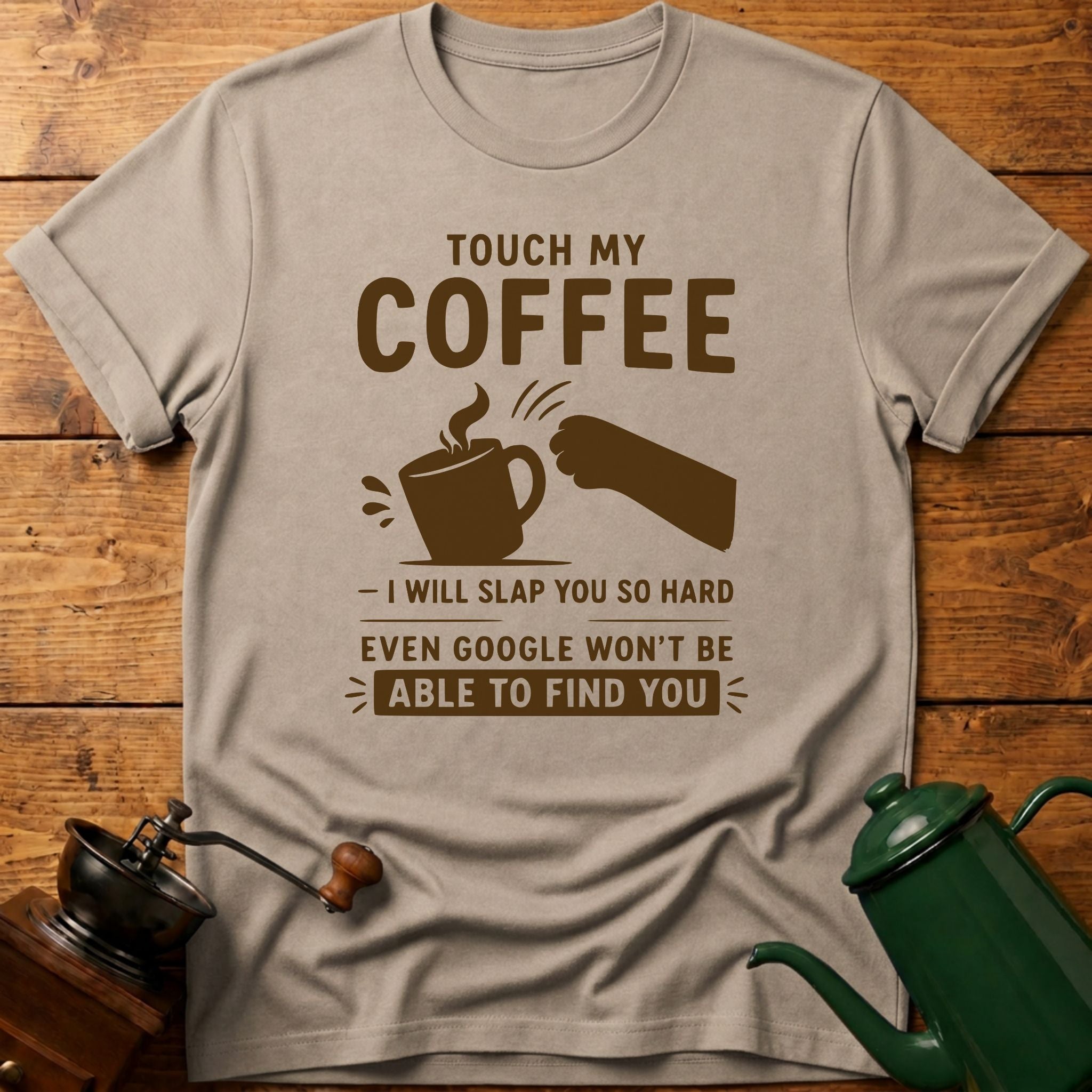 Touch My Coffee T-Shirt