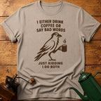 I Drink Coffee Or Say Bad Words T-Shirt