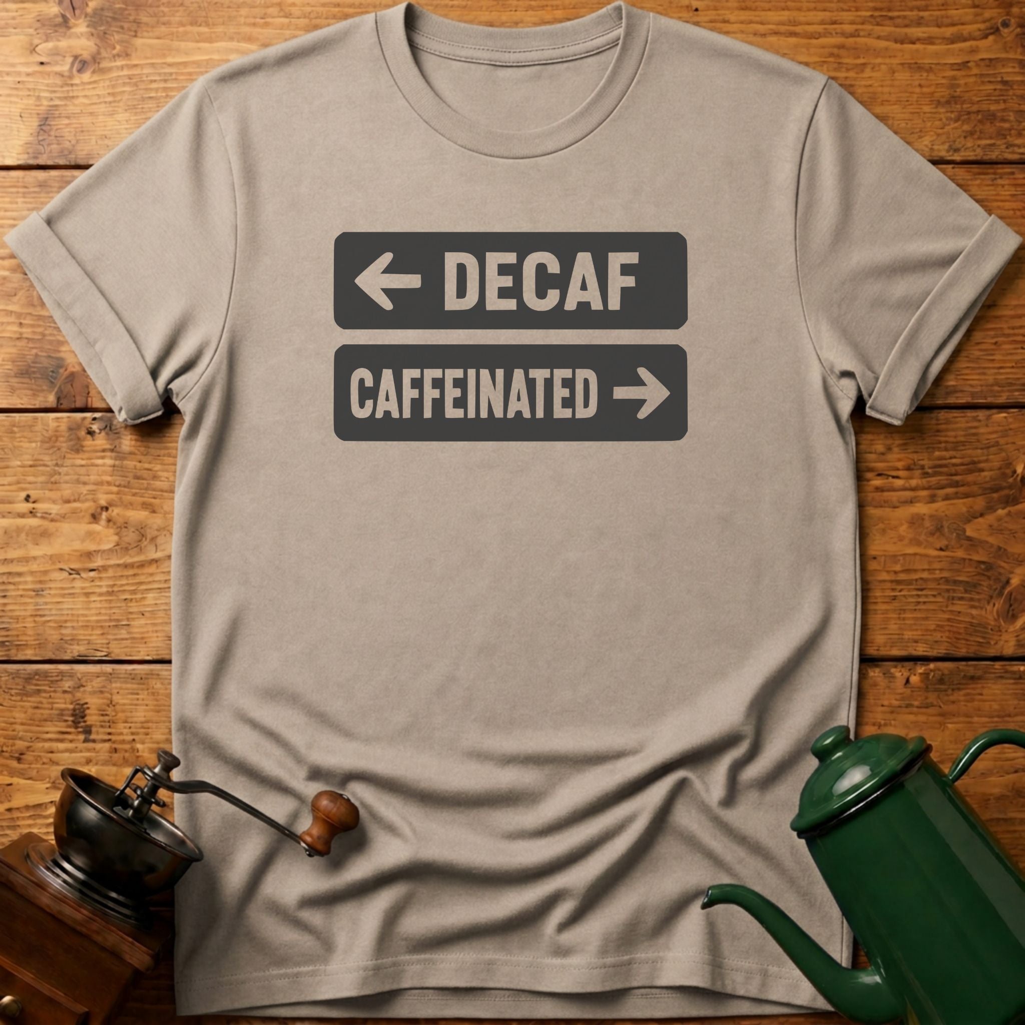 Decaf Caffeinated T-Shirt