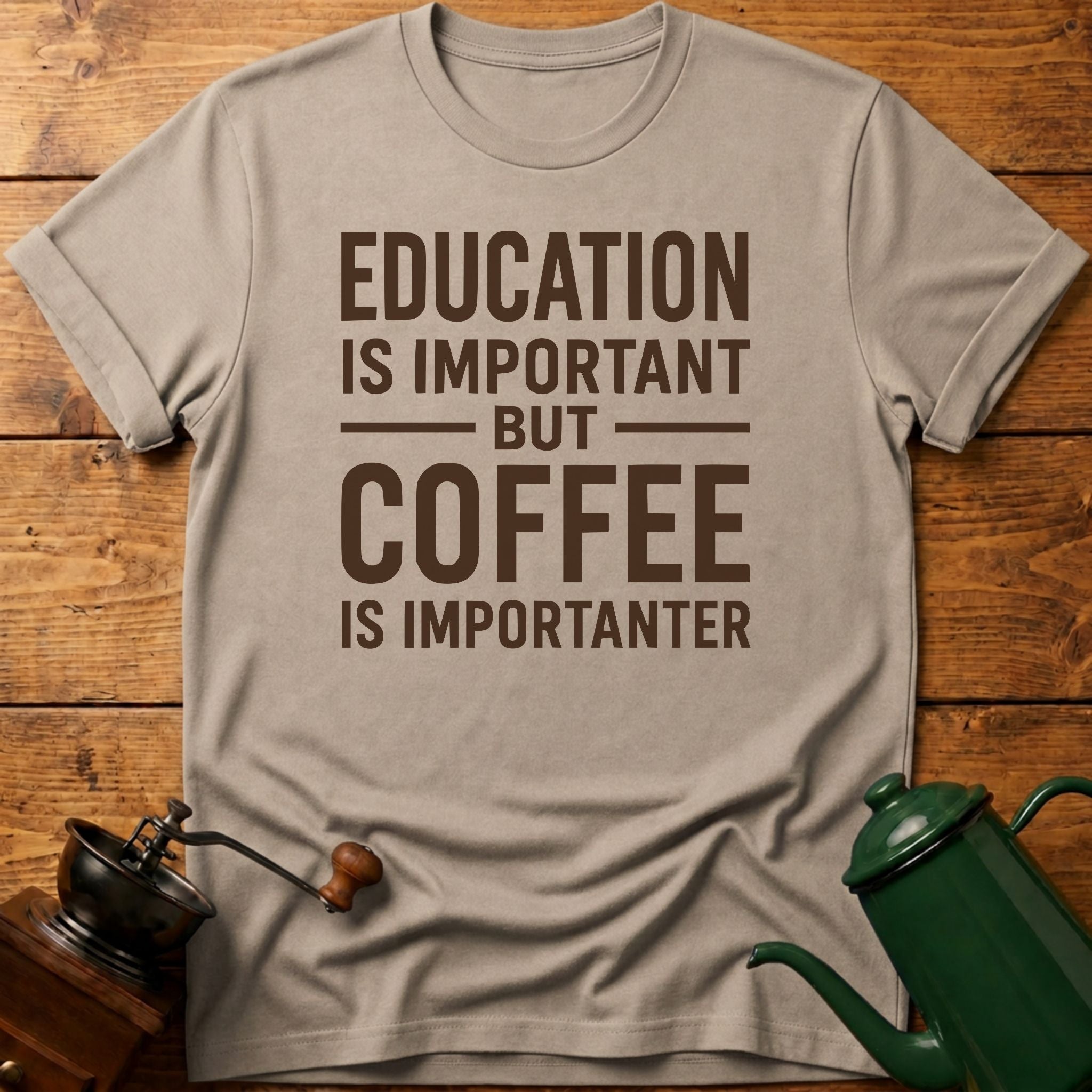 Coffee Is Importanter T-Shirt