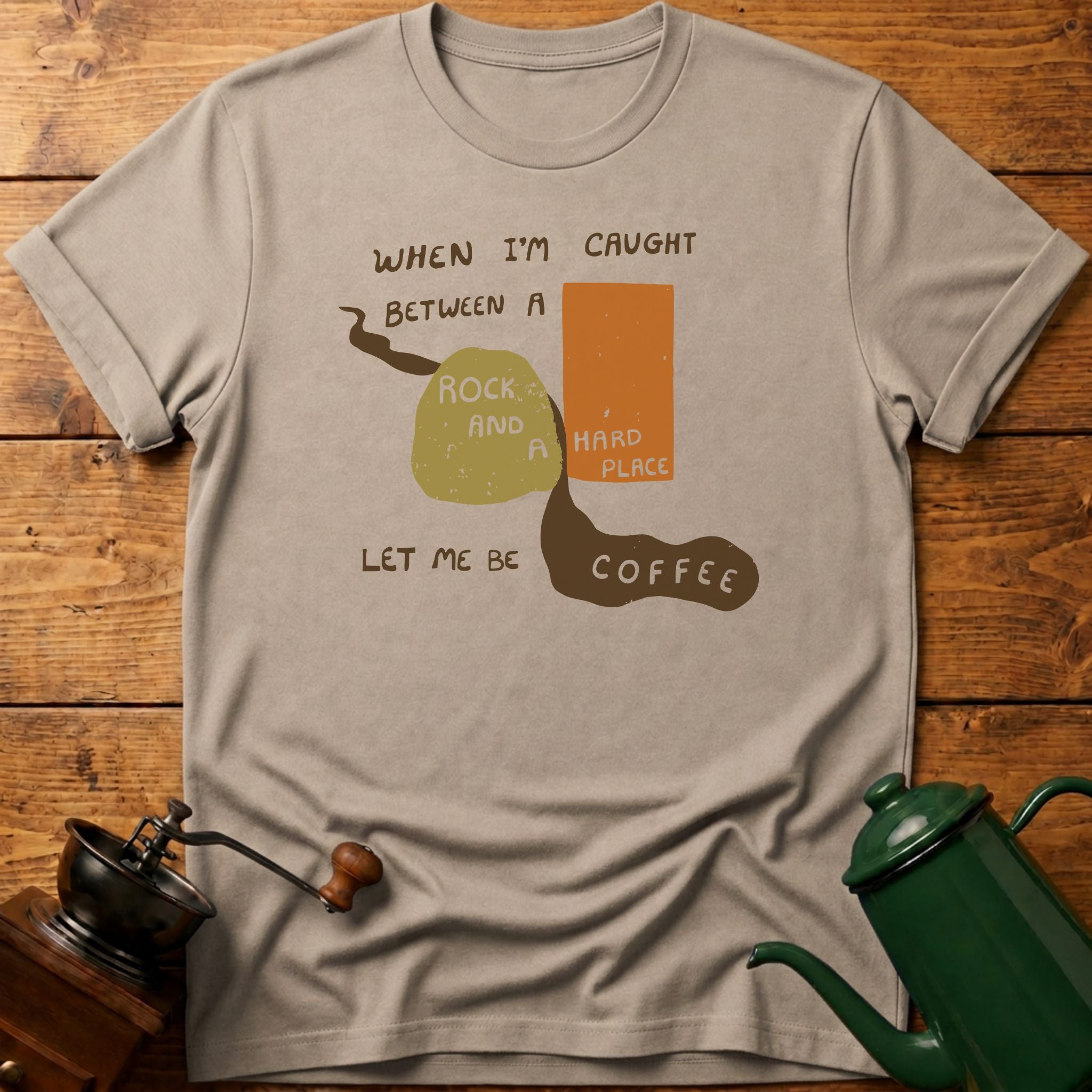 Let Me Be Coffee T-Shirt
