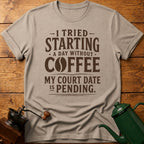 My Court Day Is Pending T-Shirt