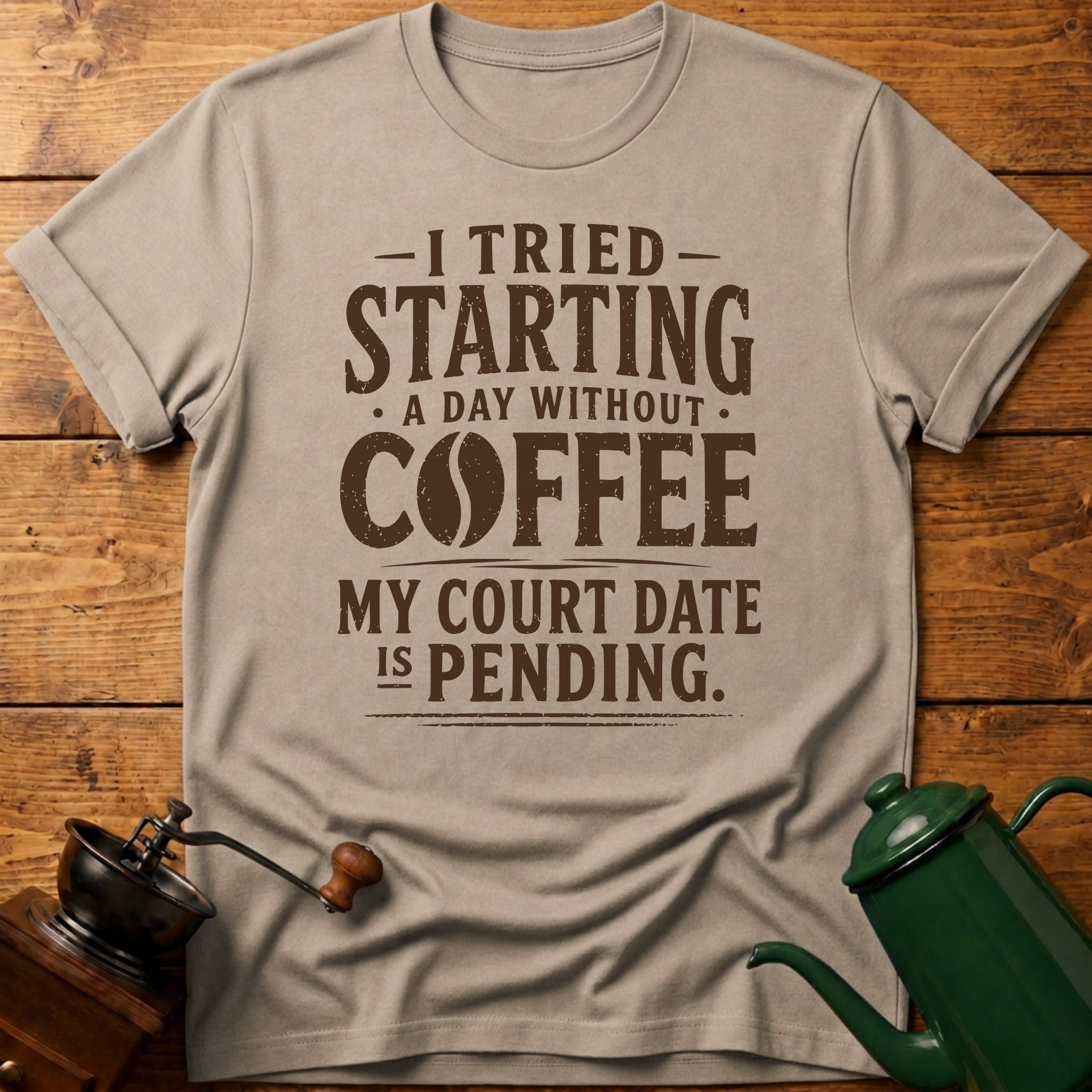 My Court Day Is Pending T-Shirt